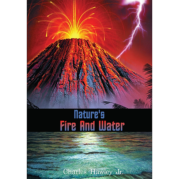 Nature's Fire and Water, Charles Hawley Jr