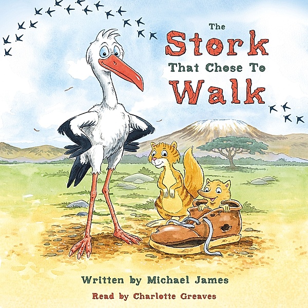 Nature's Journeys - 2 - The Stork That Chose to Walk, Michael James