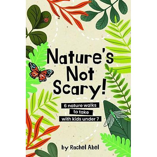 Nature's not scary, Rachel Abel