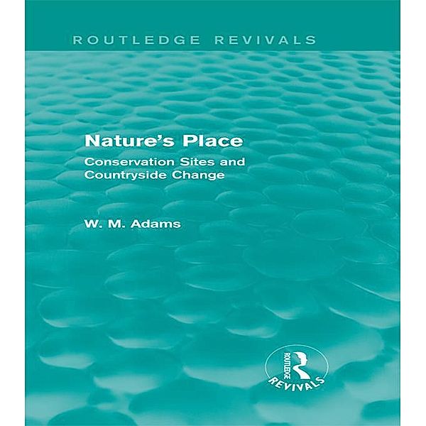 Nature's Place (Routledge Revivals) / Routledge Revivals, William M. Adams