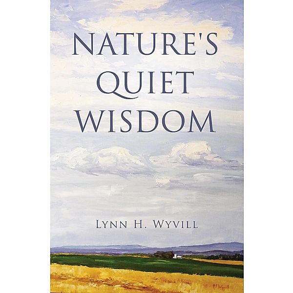 Nature's Quiet Wisdom, Lynn H. Wyvill