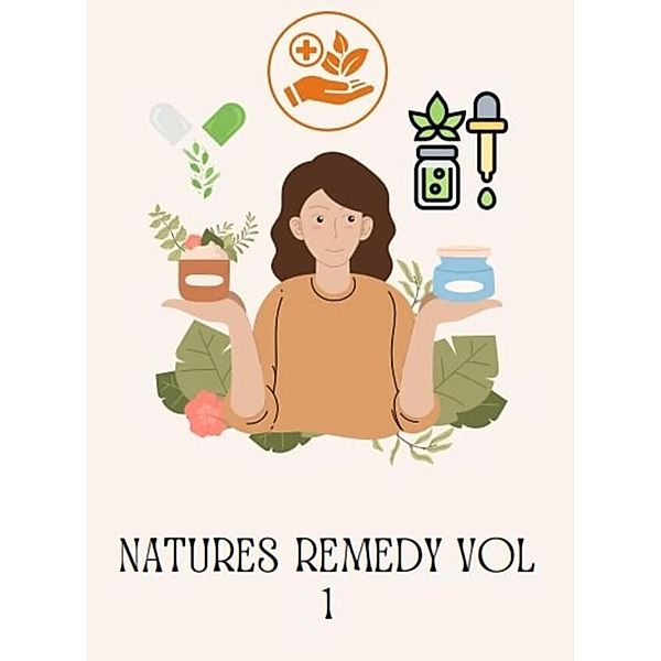 Natures Remedy vol 1 (Natural Remedies for Everyday Insecurities., #1) / Natural Remedies for Everyday Insecurities., Lu Wale