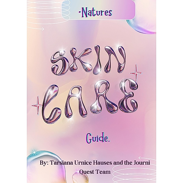 Natures Skin-care Guide (Digital Original Series 1, #4) / Digital Original Series 1, JourniQuest, Tarsiana Hauses