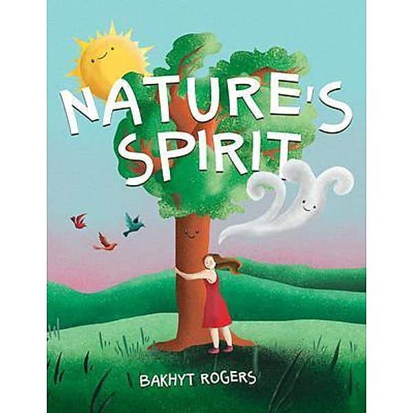 Nature's Spirit / New Degree Press, Bakhyt Rogers
