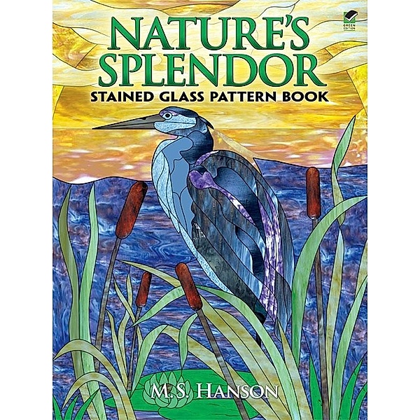 Nature's Splendor Stained Glass Pattern Book, M. S. Hanson