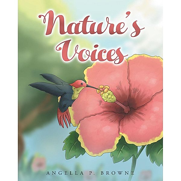 Nature's Voices, Angella P Browne