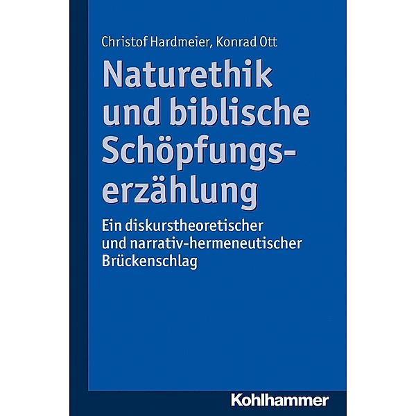 Naturethik und biblische Schöpfungserzählung, Christof Hardmeier, Konrad Ott