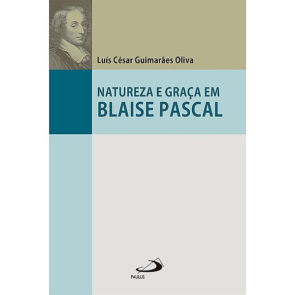 Natureza e Graça em Blaise Pascal / Filosofia, Luís César Guimarães Oliva