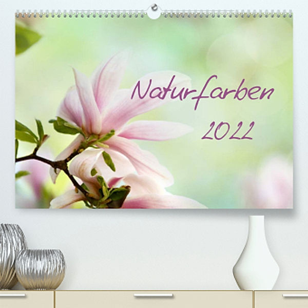 Naturfarben (Premium, hochwertiger DIN A2 Wandkalender 2022, Kunstdruck in Hochglanz), Nailia Schwarz