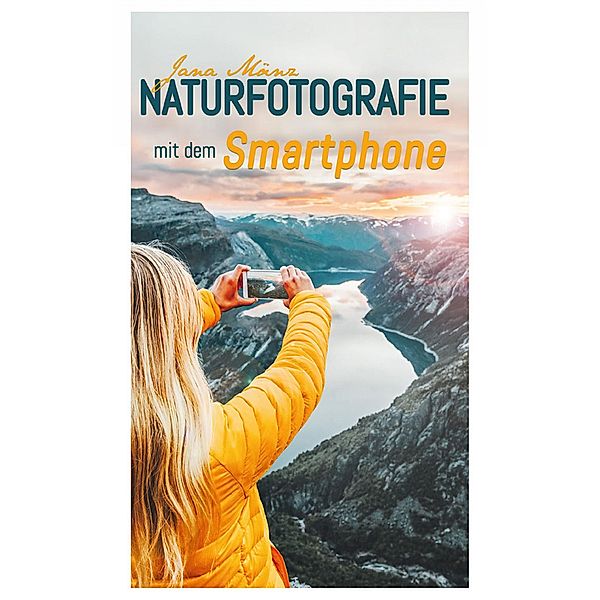 Naturfotografie mit dem Smartphone, Jana Mänz