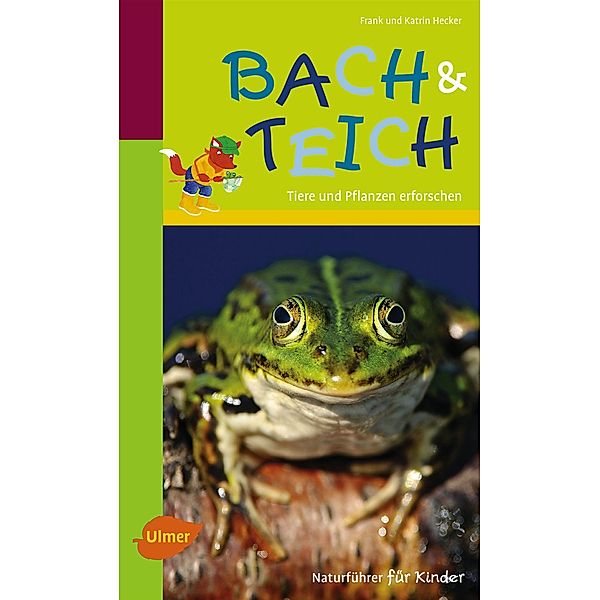 Naturführer für Kinder: Bach und Teich, Frank und Katrin Hecker