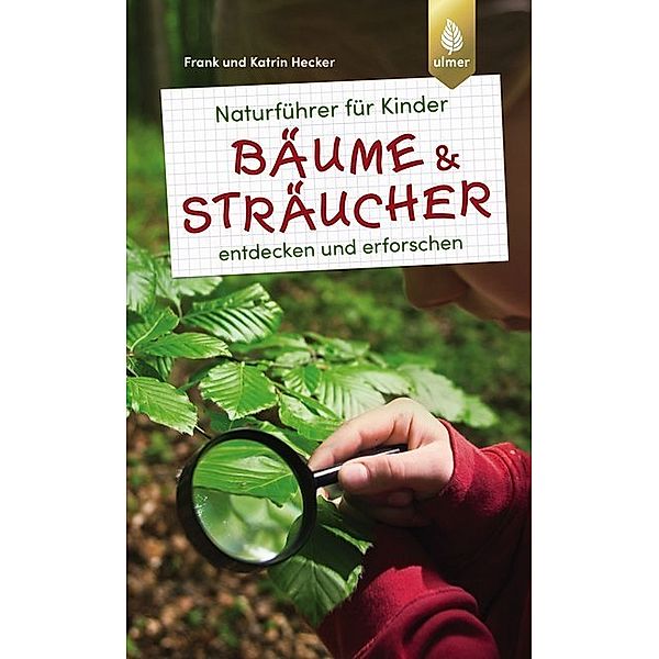 Naturführer für Kinder - Bäume und Sträucher, Frank Hecker, Katrin Hecker