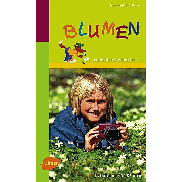 Naturführer für Kinder: Blumen, Frank und Katrin Hecker