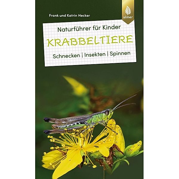 Naturführer für Kinder: Krabbeltiere, Frank und Katrin Hecker