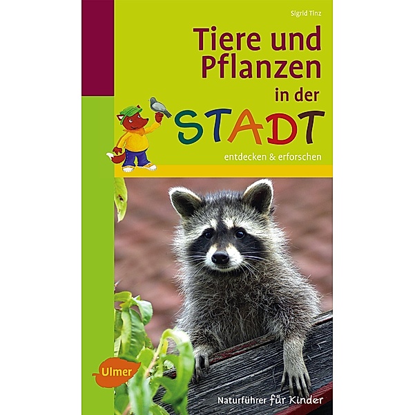Naturführer für Kinder: Tiere und Pflanzen in der Stadt, Sigrid Tinz