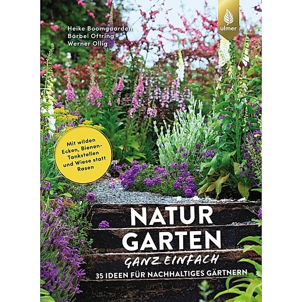 Naturgarten ganz einfach, Heike Boomgaarden, Bärbel Oftring, Werner Ollig