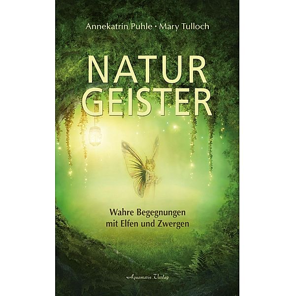 Naturgeister - Wahre Begegnungen mit Elfen und Zwergen, Annekatrin Puhle, Mary Tulloch