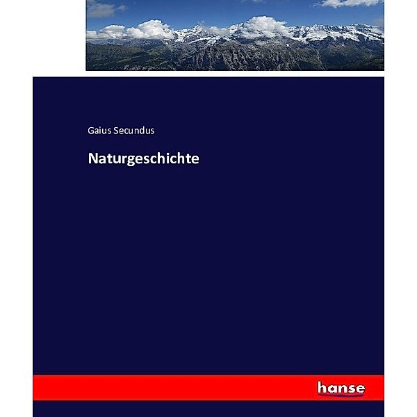 Naturgeschichte, Gaius Secundus