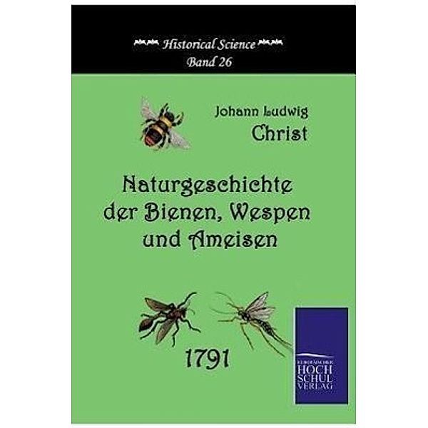 Naturgeschichte der Bienen, Wespen und Ameisen, Johann L. Christ