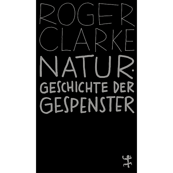 Naturgeschichte der Gespenster, Roger Clarke