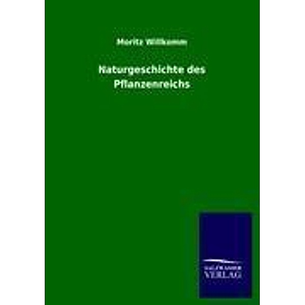 Naturgeschichte des Pflanzenreichs, Moritz Willkomm