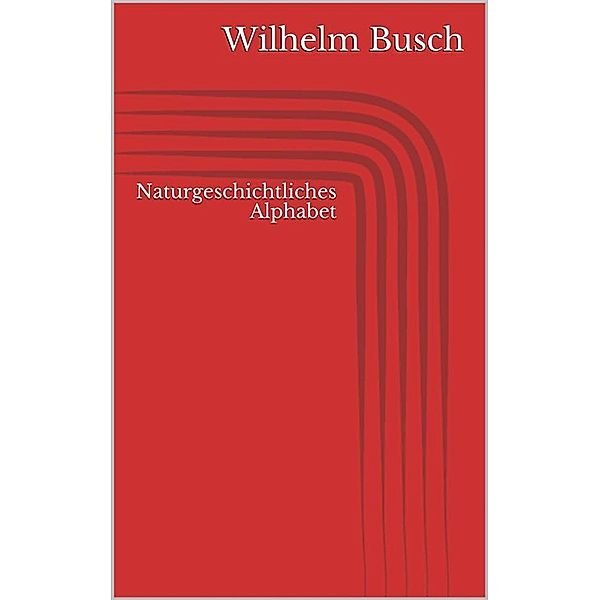 Naturgeschichtliches Alphabet, Wilhelm Busch
