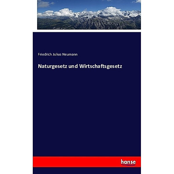 Naturgesetz und Wirtschaftsgesetz, Friedrich Julius Neumann