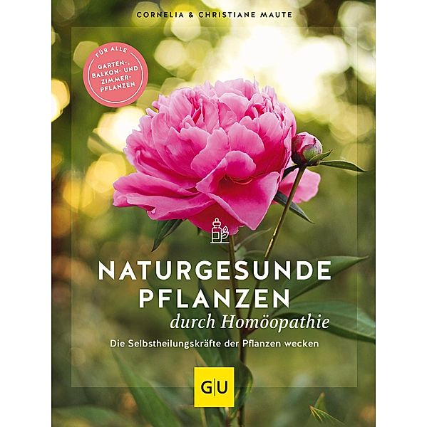 Naturgesunde Pflanzen durch Homöopathie / GU Garten extra, Cornelia Maute, Christiane Maute