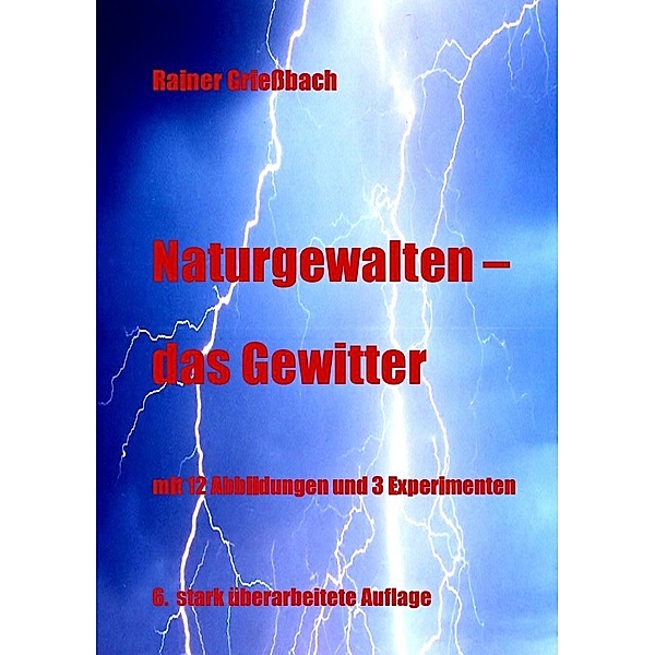 Naturgewalten - das Gewitter, Rainer Grießbach