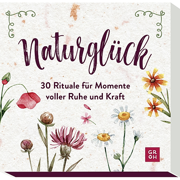 Naturglück - 30 Rituale für Momente voller Ruhe und Kraft, Groh Verlag