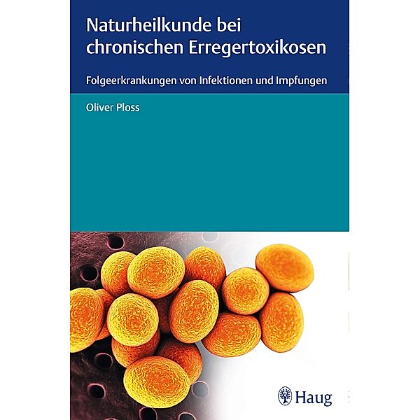 Naturheilkunde bei chronischen Erregertoxikosen, Oliver Ploss