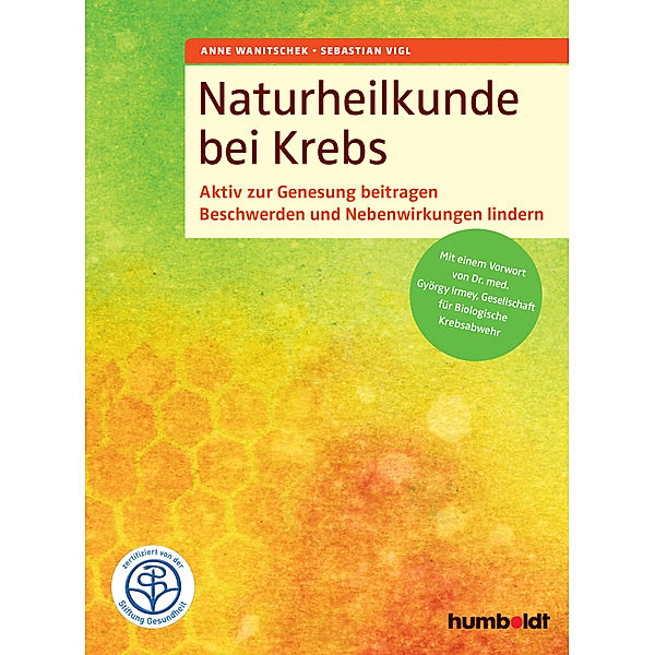 Naturheilkunde bei Krebs, Anne Wanitschek, Sebastian Vigl