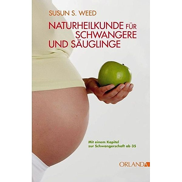 Naturheilkunde für Schwangere und Säuglinge, Susun S. Weed