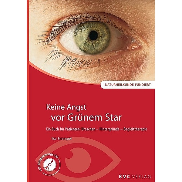 Naturheilkunde fundiert / Keine Angst vor Grünem Star, m. Audio-CD, Ilse Strempel