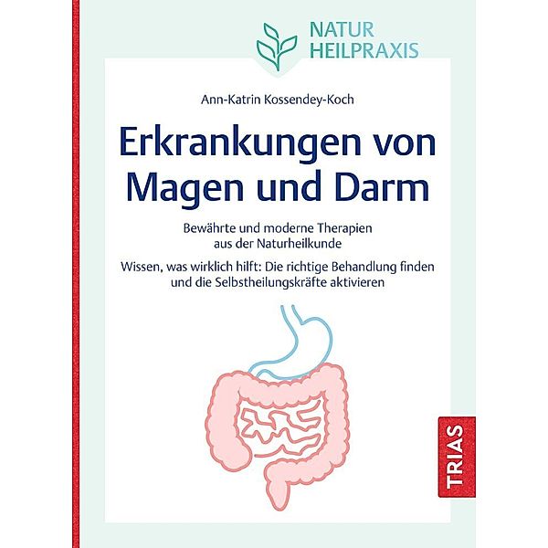 Naturheilpraxis: Erkrankungen von Magen und Darm, Ann-Katrin Kossendey-Koch