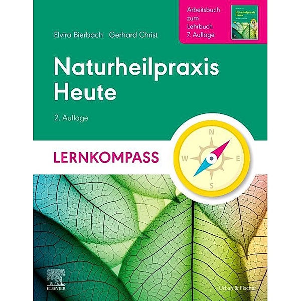 Naturheilpraxis Heute Lernkompass - Arbeitsbuch zum Lehrbuch 7. Auflage, Elvira Bierbach, Gerhard Christ