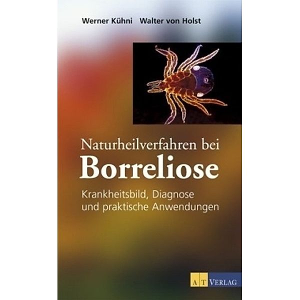 Naturheilverfahren bei Borreliose, Walter von Holst, Werner Kühni