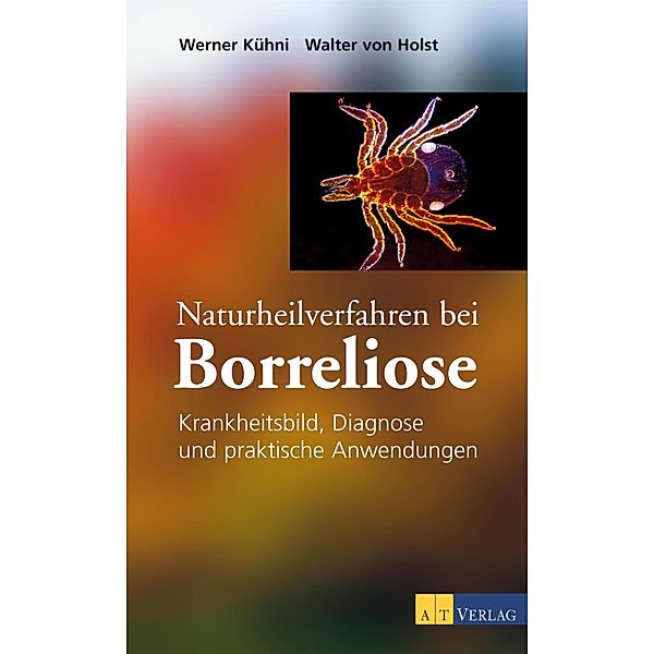 Naturheilverfahren bei Borreliose - eBook, Werner Kühni, Walter von Holst