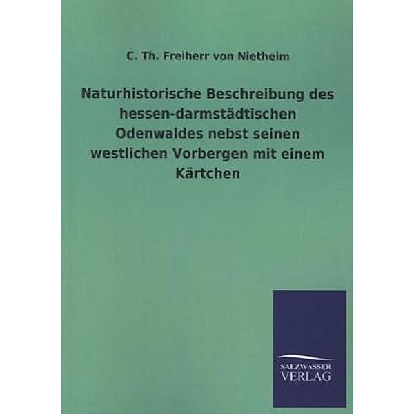 Naturhistorische Beschreibung des hessen-darmstädtischen Odenwaldes nebst seinen westlichen Vorbergen mit einem Kärtchen, C. Th. Freiherr von Nietheim