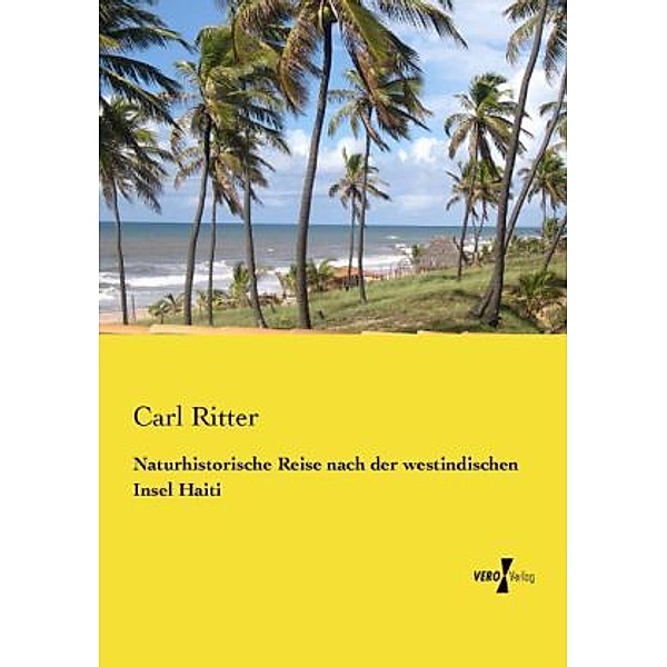 Naturhistorische Reise nach der westindischen Insel Haiti, Carl Ritter