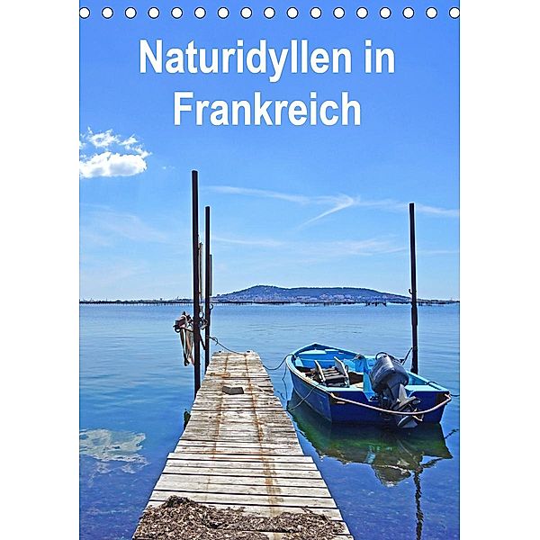 Naturidyllen in Frankreich (Tischkalender 2020 DIN A5 hoch), Beate Bussenius