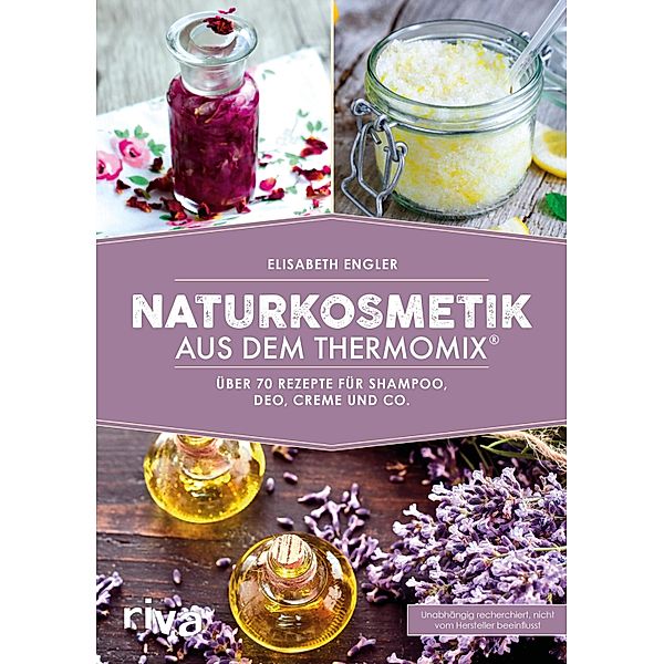 Naturkosmetik aus dem Thermomix®, Elisabeth Engler