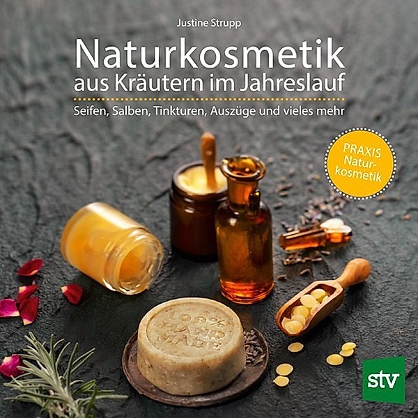 Naturkosmetik aus Kräutern im Jahreslauf, Justine Strupp