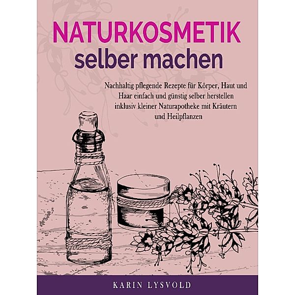 Naturkosmetik selber machen, Karin Lysvold