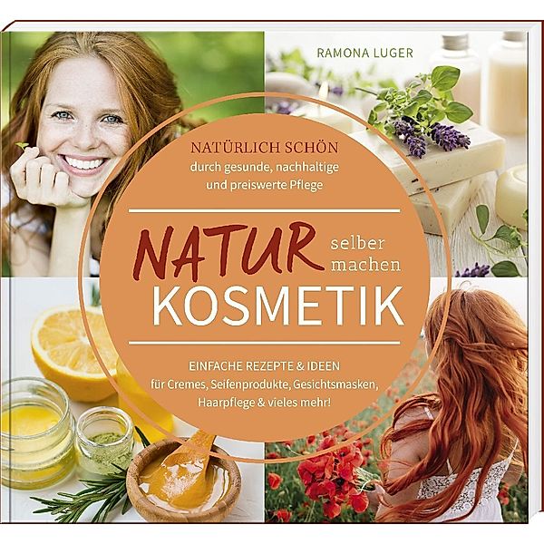 Naturkosmetik selber machen, Ramona Luger