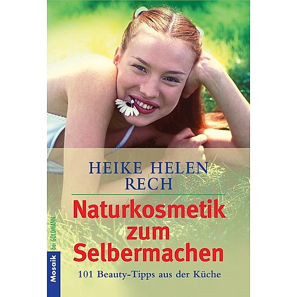 Naturkosmetik zum Selbermachen, Heike Helen Rech