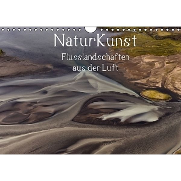 NaturKunst Flusslandschaften aus der Luft (Wandkalender 2016 DIN A4 quer), Klaus Gerken