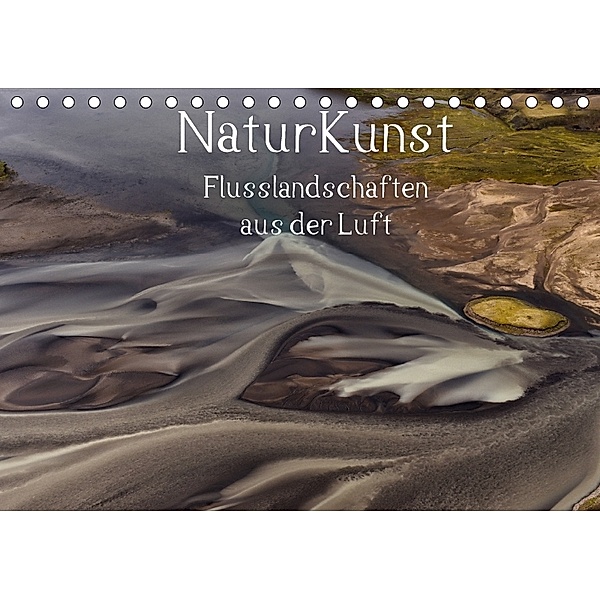NaturKunst Flusslandschaften aus der Luft (Tischkalender 2018 DIN A5 quer), Klaus Gerken