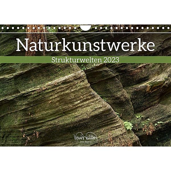 Naturkunstwerke - Strukturwelten (Wandkalender 2023 DIN A4 quer), Kevin Walther