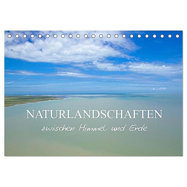 Naturlandschaften zwischen Himmel und Erde (Tischkalender 2024 DIN A5 quer), CALVENDO Monatskalender, Calvendo, Elisabeth Schittenhelm